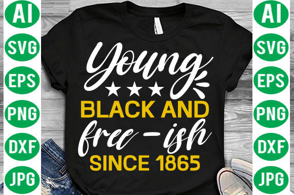 Download Young Black and Free-ish Since 1865 Svg - Young Collection